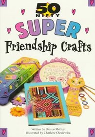 50 Nifty Super Friendship Crafts (50 Nifty)