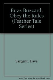 Buzz Buzzard: Obey the Rules (Feather Tale Series)