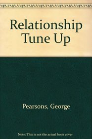 On The Road To Better Marriages, Families and Friendships (Relationship Tune Up)