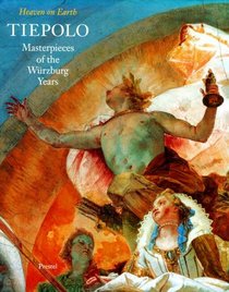 Tiepolo: Masterpieces of the Wurzburg Years : Heaven on Earth