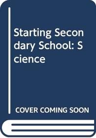 Starting Secondary School: Science