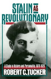 Stalin As Revolutionary, 1879-1929: A Study in History and Personality