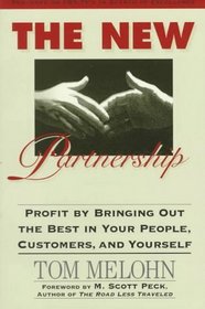 The New Partnership : Profit by Bringing Out the Best in Your People, Customers, and Yourself