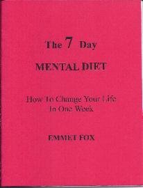 The Seven Day Mental Diet: How to Change Your Life in a Week