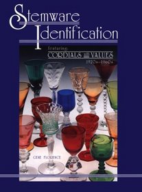 Stemware Identification: Featuring Cordials With Values, 1920S-1960s