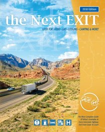 the Next EXIT (2010 edition) (Next Exit: The Most Complete Interstate Highway Guide Ever Printed)