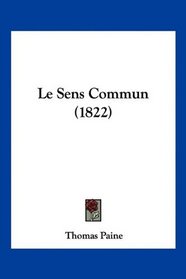 Le Sens Commun (1822) (French Edition)