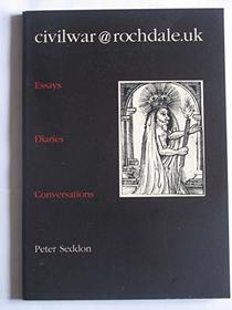 civilwar@rochdale.uk: Essays, a Diary, Conversations