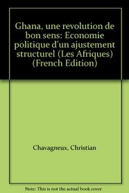 Ghana, une revolution de bon sens: Economie politique d'un ajustement structurel (Les Afriques) (French Edition)