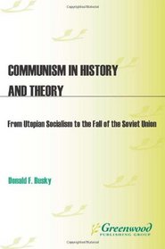 Communism in History and Theory: From Utopian Socialism to the Fall of the Soviet Union