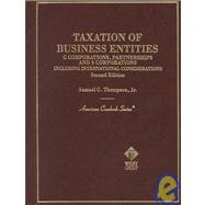 Taxation of Business Entities: C Corporations, Partnerships and s Corporations (American Casebook Series)