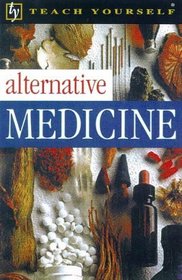 Alternative Medicine (Teach Yourself Leisure  Home Reference S.)