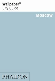 Wallpaper City Guide: Moscow (Wallpaper City Guides)