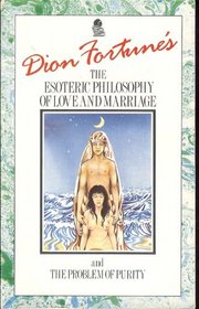 Dion Fortune's the Esoteric Philosophy of Love and Marriage