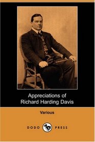 Appreciations of Richard Harding Davis (Dodo Press)