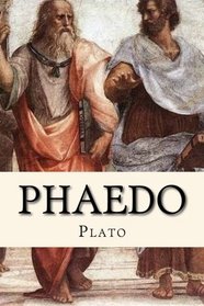 Phaedo: The Last Hours Of Socrates