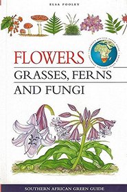 Flowers, Grasses, Ferns and Fungi (Southern African Green Guide)