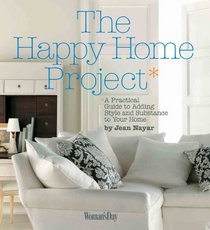 The Happy Home Project: A Practical Guide to Adding Style and Substance to Your Home