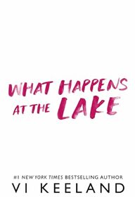 What Happens at the Lake: A Grumpy Sunshine Novel