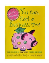 Maddie Bradshaw's You Can Start a Business, Too!