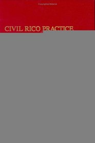 Civil RICO Practice Manual Second Edition (Supplemented Annually)