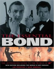 The Essential Bond : The Authorized Guide to the World of 007