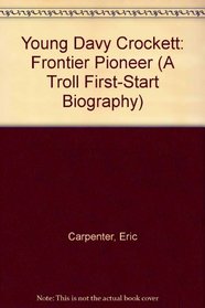 Young Davy Crockett: Frontier Pioneer (A Troll First-Start Biography)