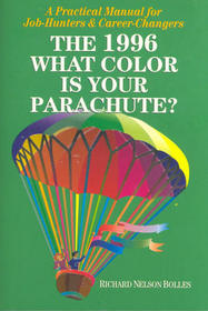 What Color Is Your Parachute?: A Practical Manual for Job-Hunters  Career-Changers, 1996 (Annual)