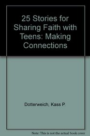 Making Connections: 25 Stories for Sharing Faith With Teens