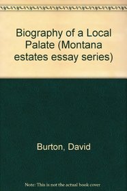 Biography of a Local Palate (Montana Estates Essay)