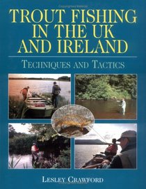Trout Fishing in the Uk And Ireland: Techniques And Tactics