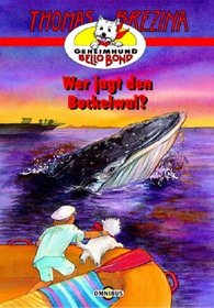 Geheimbund Bello Bond 05. Wer jagt den Buckelwal? ( Ab 8 J.).