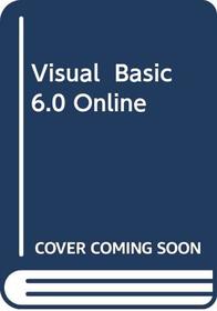 Visual Basic 6.0 Online: Introduction to Microsoft Visual Basic 6.0 Learning Guide
