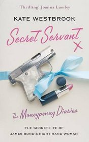 Secret Servant: The Moneypenny Diaries