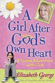 A Girl After God's Own Heart: A Tween Adventure with Jesus