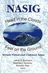 Head in the Clouds, Feet on the Ground: Serials Vision and Common Sense  Proceedings of the North American Serials  Interest Group, Inc. 13th Annual Conference, June 18-21, 1998