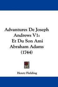 Advantures De Joseph Andrews V1: Et Du Son Ami Abraham Adams (1744) (French Edition)