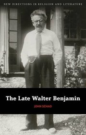 The Late Walter Benjamin (New Directions in Religion and Literature)
