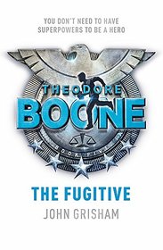 The Fugitive (Theodore Boone, Bk 5)