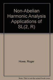 Non-Abelian Harmonic Analysis Applications of SL(2, R) (Universitext)