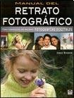 Manual del retrato fotografico / Capture the Portrait: Como conseguir las mejores fotografias digitales / How to Create Great Digital Photos (Spanish Edition)