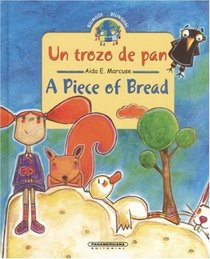 Un pedazo de pan / A Piece of Bread (Coleccion Bilingue) (Bilingual Collection) (Spanish and English Edition)