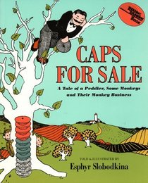 Caps for Sale: A Tale of a Peddler, Some Monkeys and Their Monkey Businesss