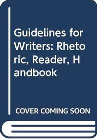Guidelines for Writers: Rhetoric, Reader, Handbook