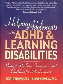 Helping Adolescents with ADHD  Learning Disabilities : Ready-to-Use Tips, Tecniques, and Checklists for School Success