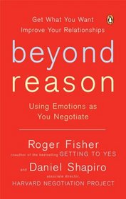 Beyond Reason: Using Emotions as You Negotiate