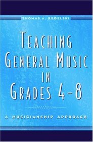 Teaching General Music in Grades 4-8: A Musicianship Approach