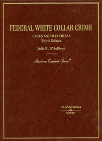 Federal White Collar Crime: Cases and Materials (American Casebook)