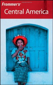 Frommer's Central America (Frommer's Complete)