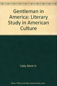 Gentleman in America: Literary Study in American Culture